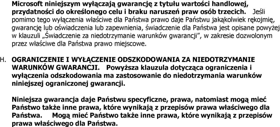 Świadczenie za niedotrzymanie warunków gwarancji, w zakresie dozwolonym przez właściwe dla Państwa prawo miejscowe. H. OGRANICZENIE I WYŁĄCZENIE ODSZKODOWANIA ZA NIEDOTRZYMANIE WARUNKÓW GWARANCJI.