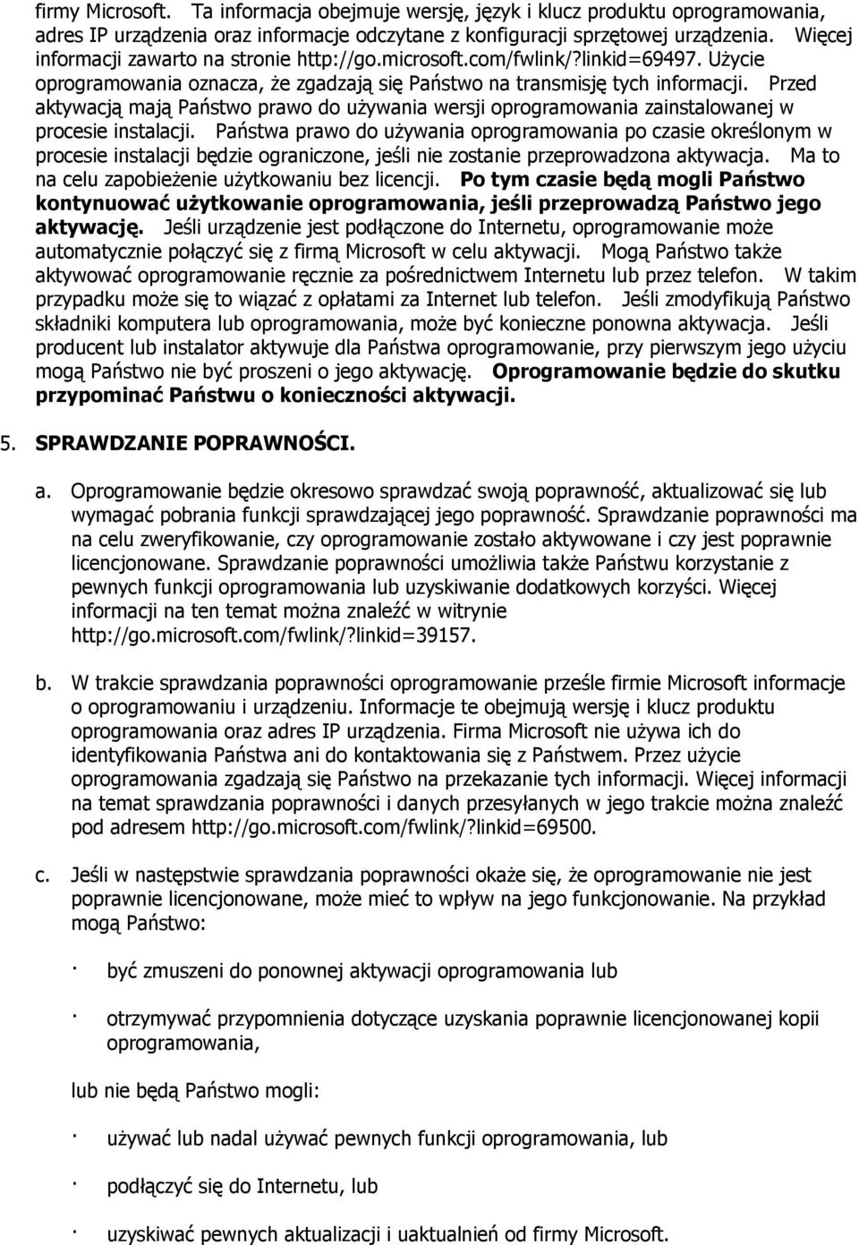 Przed aktywacją mają Państwo prawo do używania wersji oprogramowania zainstalowanej w procesie instalacji.