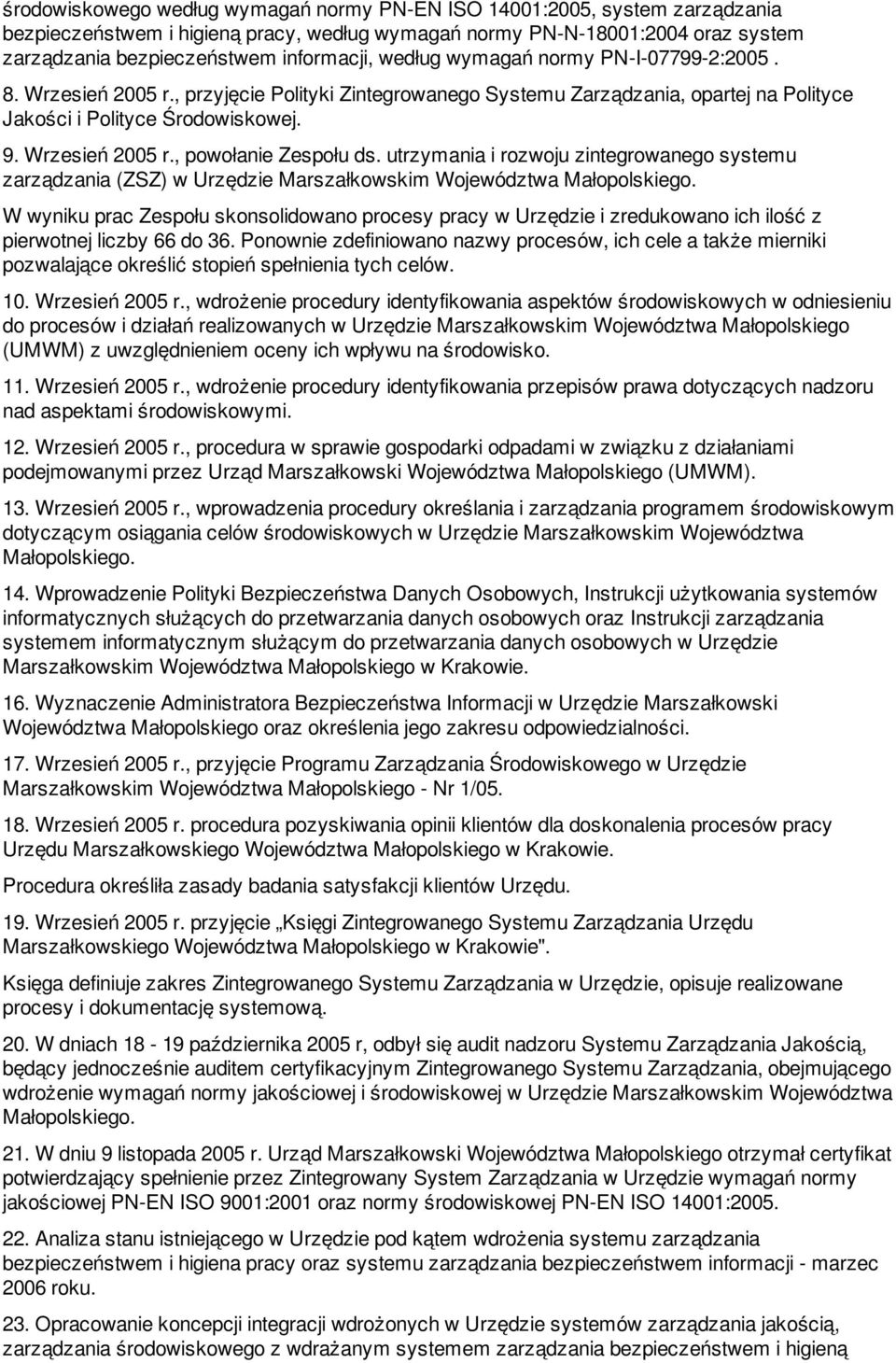 utrzymania i rozwoju zintegrowanego systemu zarządzania (ZSZ) w Urzędzie Marszałkowskim Województwa Małopolskiego.