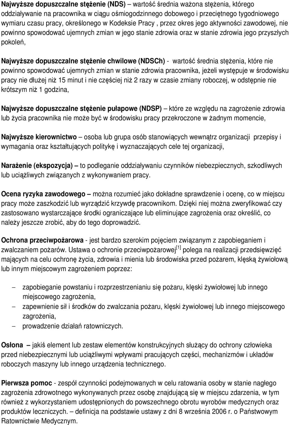 stęŝenie chwilowe (NDSCh) - wartość średnia stęŝenia, które nie powinno spowodować ujemnych zmian w stanie zdrowia pracownika, jeŝeli występuje w środowisku pracy nie dłuŝej niŝ 15 minut i nie