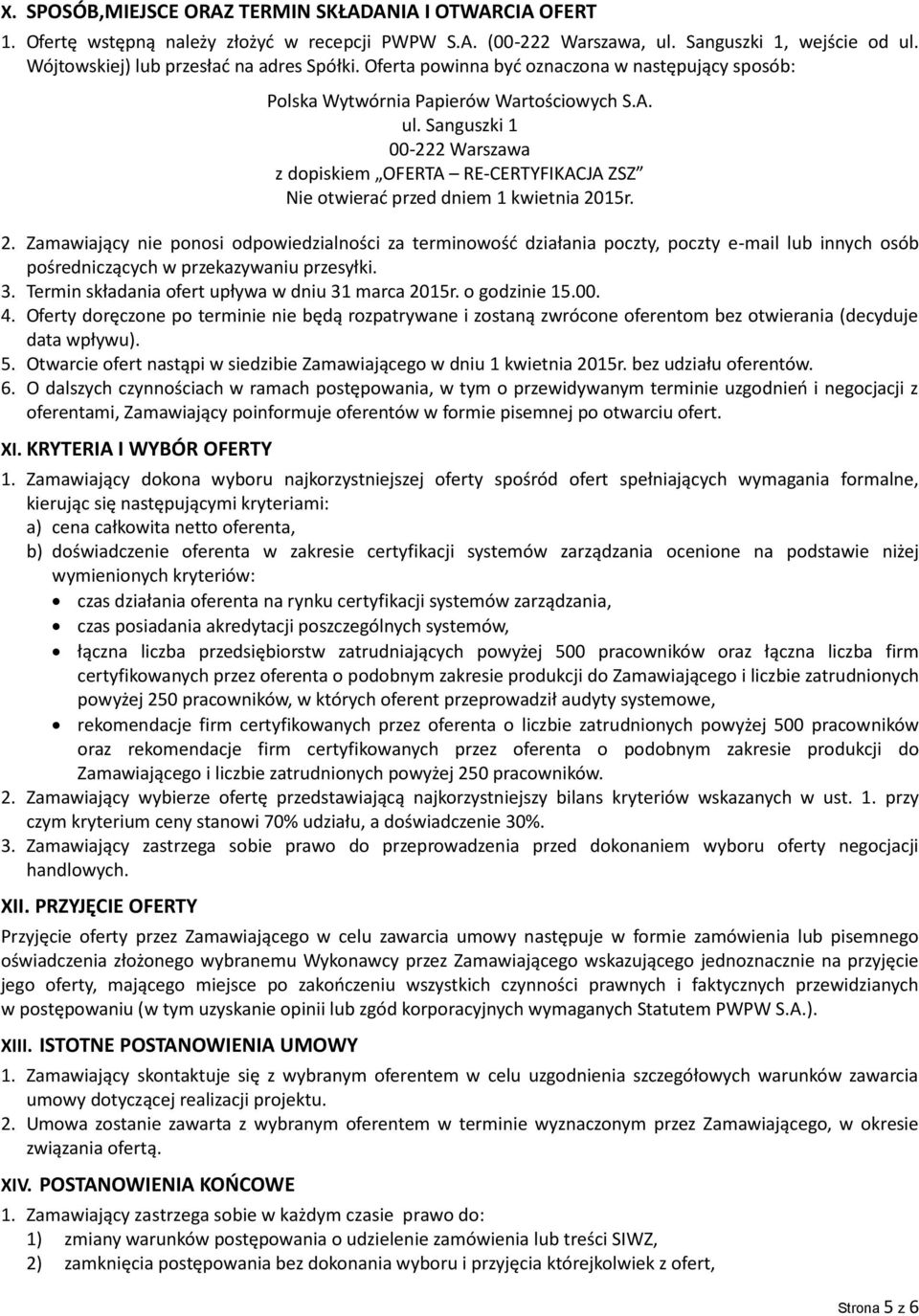 Sanguszki 1 00-222 Warszawa z dopiskiem OFERTA RE-CERTYFIKACJA ZSZ Nie otwierać przed dniem 1 kwietnia 20
