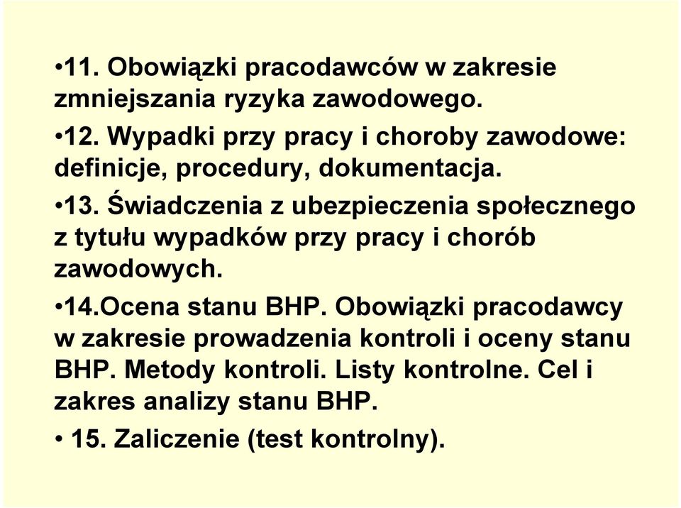 Świadczenia z ubezpieczenia społecznego z tytułu wypadków przy pracy i chorób zawodowych. 14.