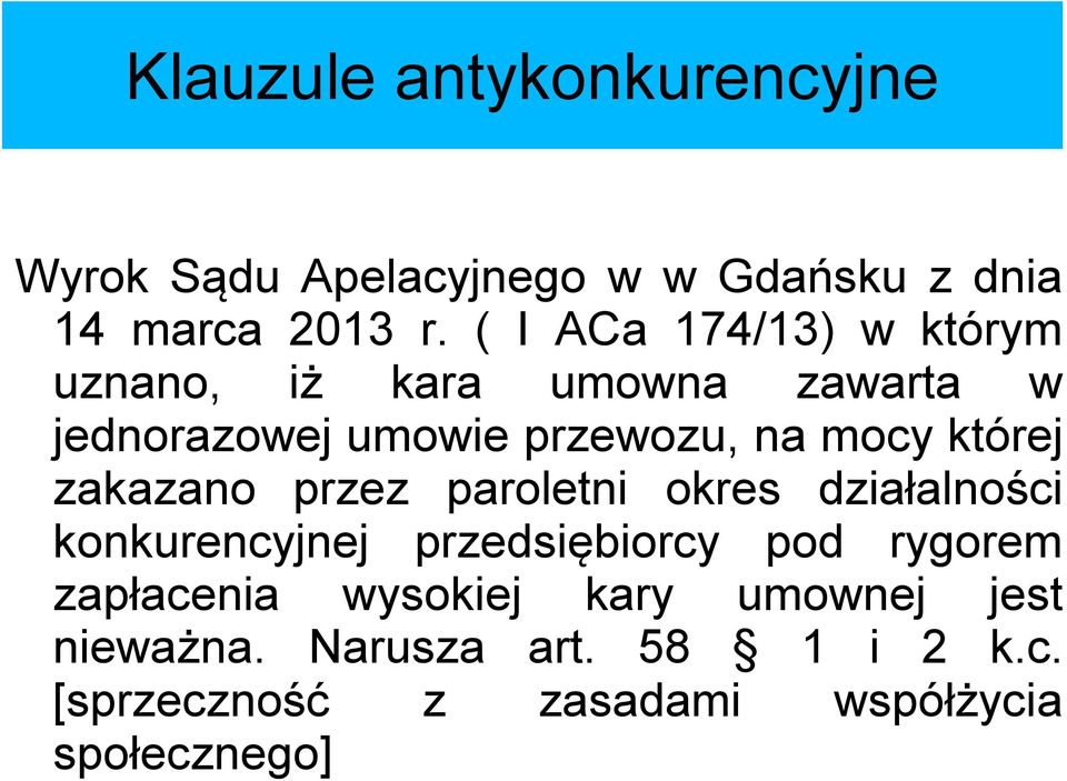 której zakazano przez paroletni okres działalności konkurencyjnej przedsiębiorcy pod rygorem