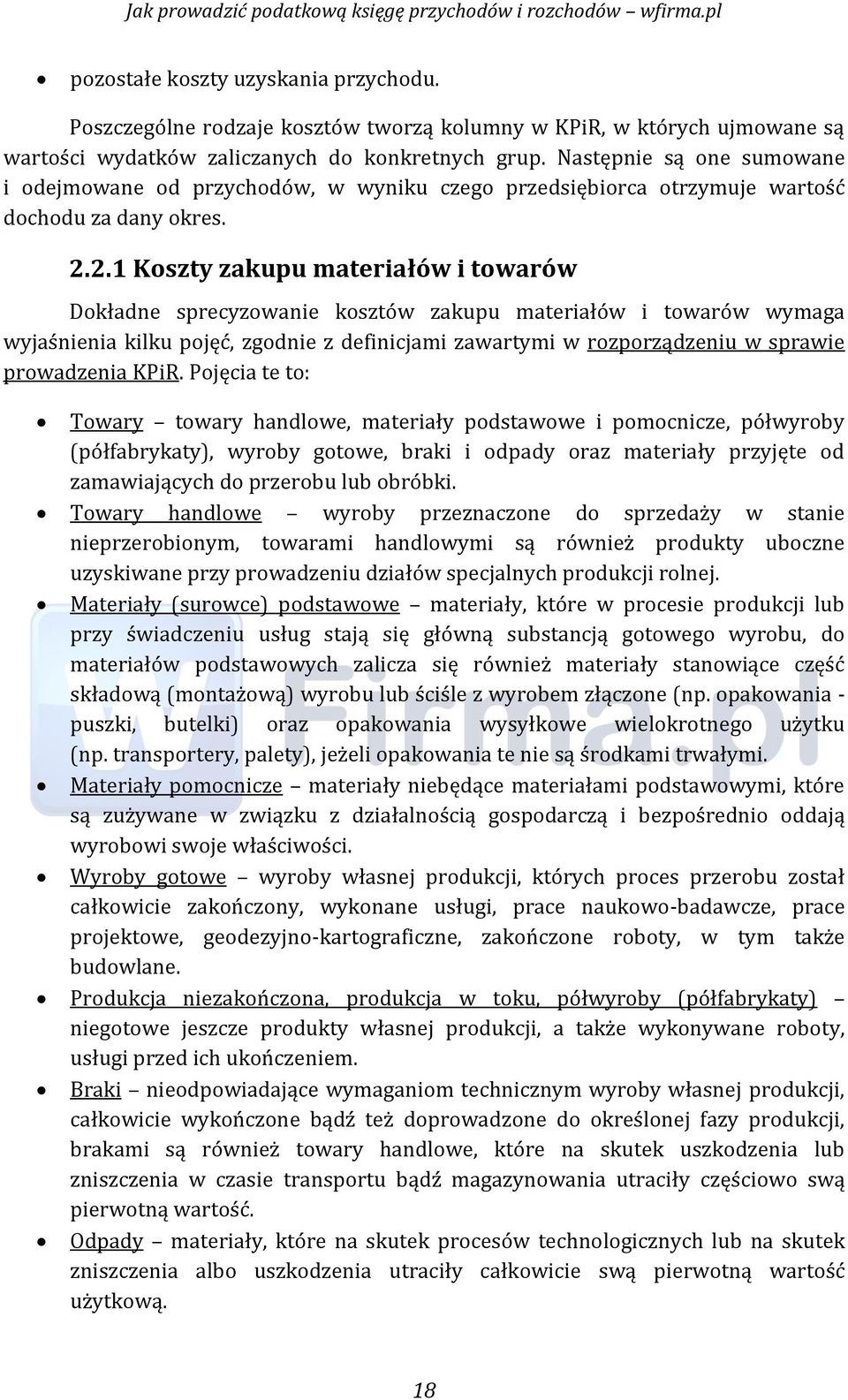 2.1 Koszty zakupu materiałów i towarów Dokładne sprećyzowanie kosztów zakupu materiałów i towarów wymaga wyjaśnienia kilku pojęć, zgodnie z definicjami zawartymi w rozporządzeniu w sprawie