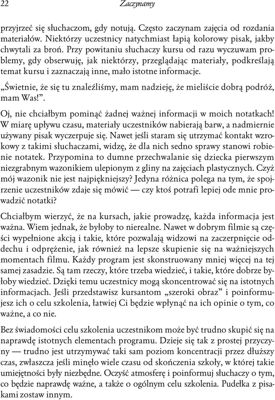 Świetnie, że się tu znaleźliśmy, mam nadzieję, że mieliście dobrą podróż, mam Was!. Oj, nie chciałbym pominąć żadnej ważnej informacji w moich notatkach!