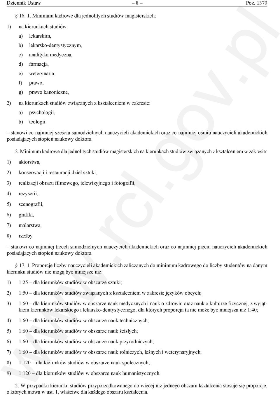 prawo kanoniczne, 2) na kierunkach studiów związanych z kształceniem w zakresie: a) psychologii, b) teologii stanowi co najmniej sześciu samodzielnych nauczycieli akademickich oraz co najmniej ośmiu