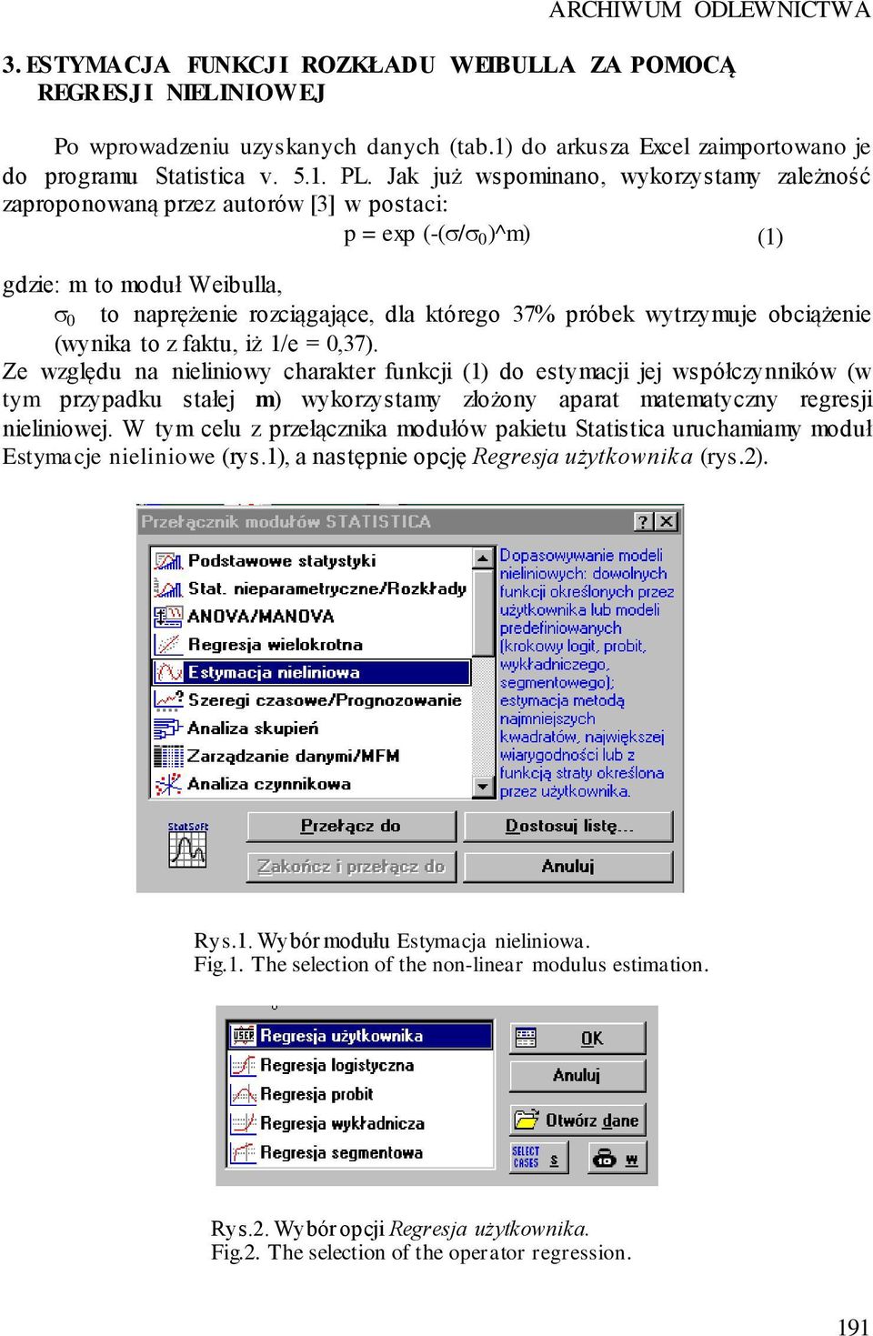 wytrzymuje obciążenie (wynika to z faktu, iż 1/e = 0,37).