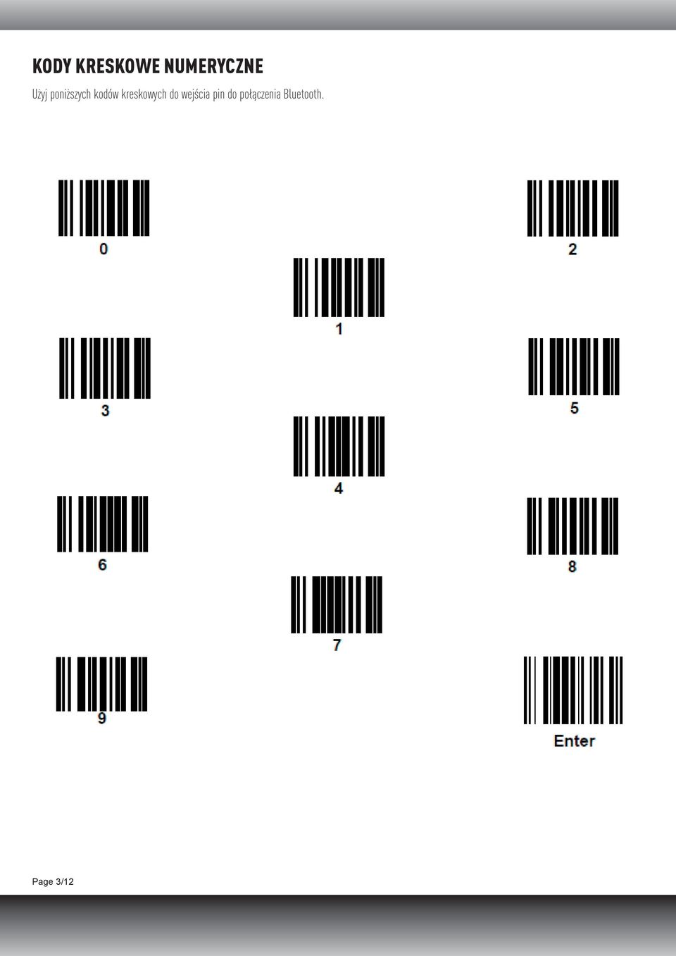 Entry Use the following bar codes for pin entry for Bluetooth connection. etooth connection. eric Bar Codes for PIN Entry Entry e following bar codes for pin entry for Bluetooth connection.