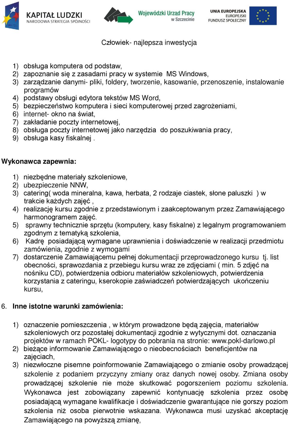 internetowej jako narzędzia do poszukiwania pracy, 9) obsługa kasy fiskalnej.