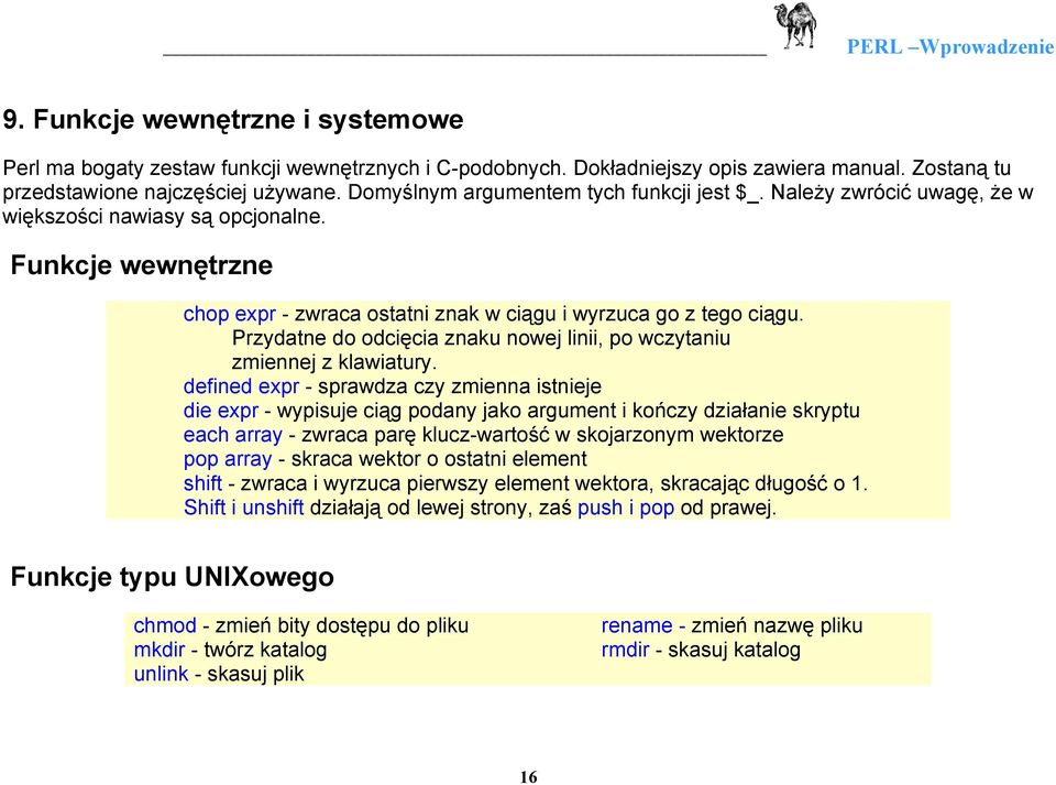 Przydatne do odcięcia znaku nowej linii, po wczytaniu zmiennej z klawiatury.