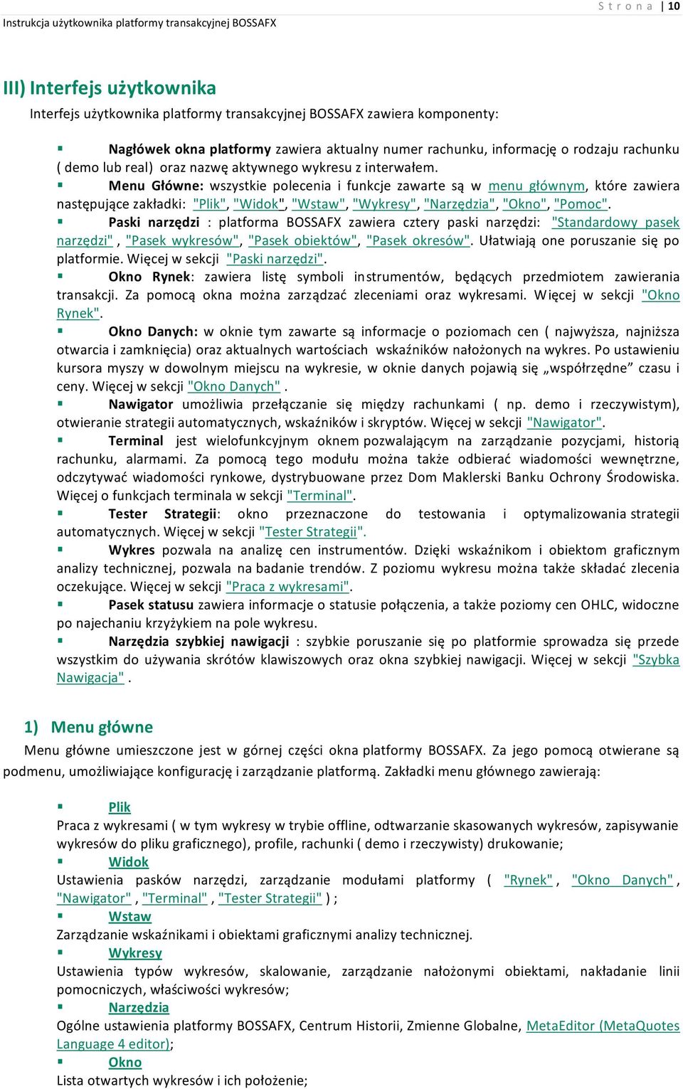 Menu Główne: wszystkie polecenia i funkcje zawarte są w menu głównym, które zawiera następujące zakładki: "Plik", "Widok", "Wstaw", "Wykresy", "Narzędzia", "Okno", "Pomoc".