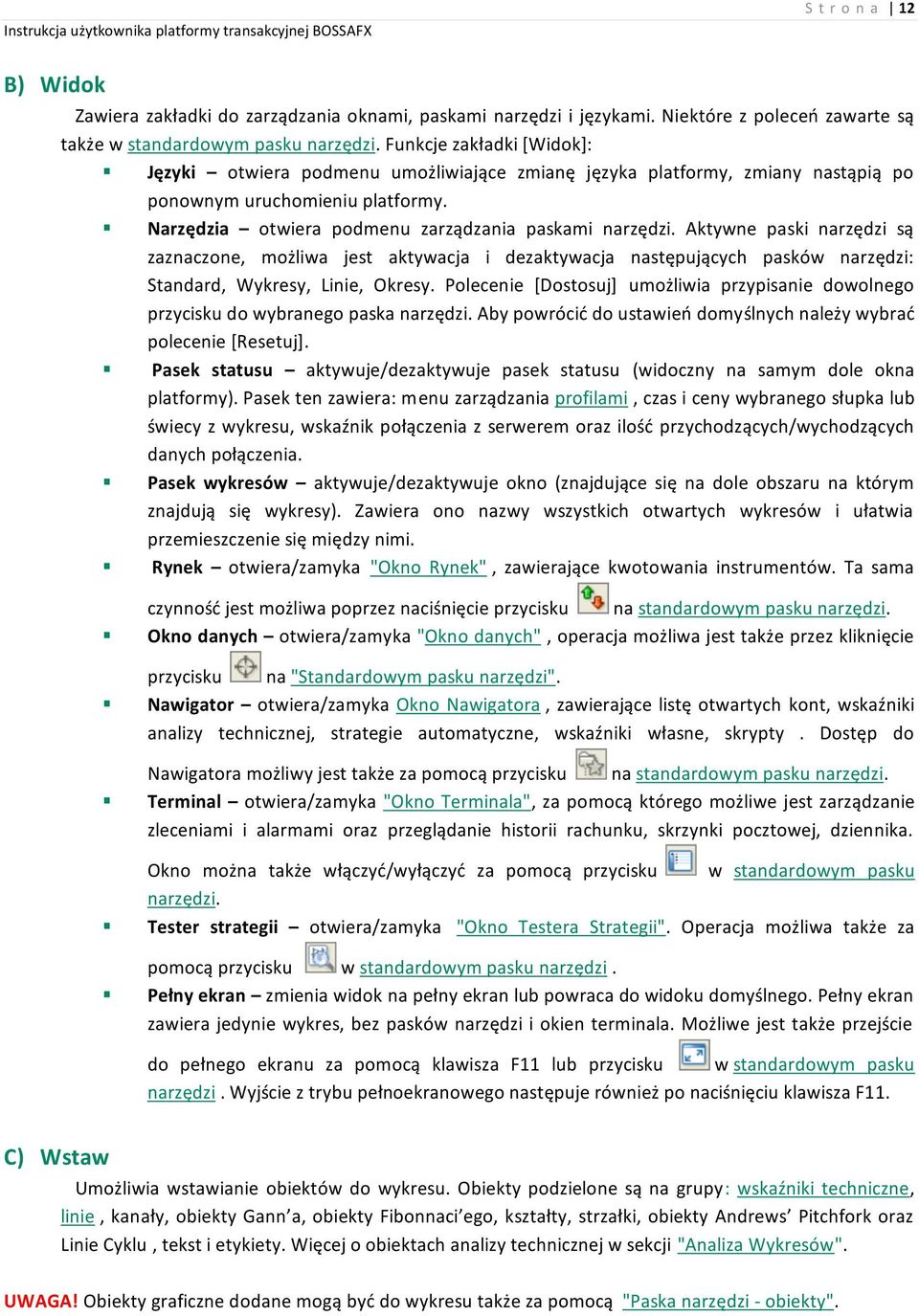 Aktywne paski narzędzi są zaznaczone, możliwa jest aktywacja i dezaktywacja następujących pasków narzędzi: Standard, Wykresy, Linie, Okresy.