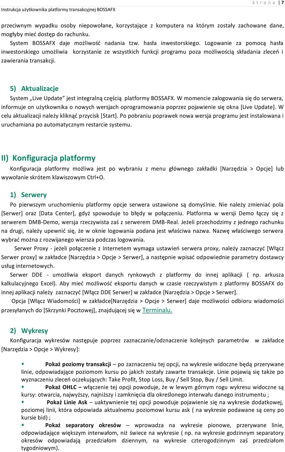 5) Aktualizacje System Live Update jest integralną częścią platformy BOSSAFX.