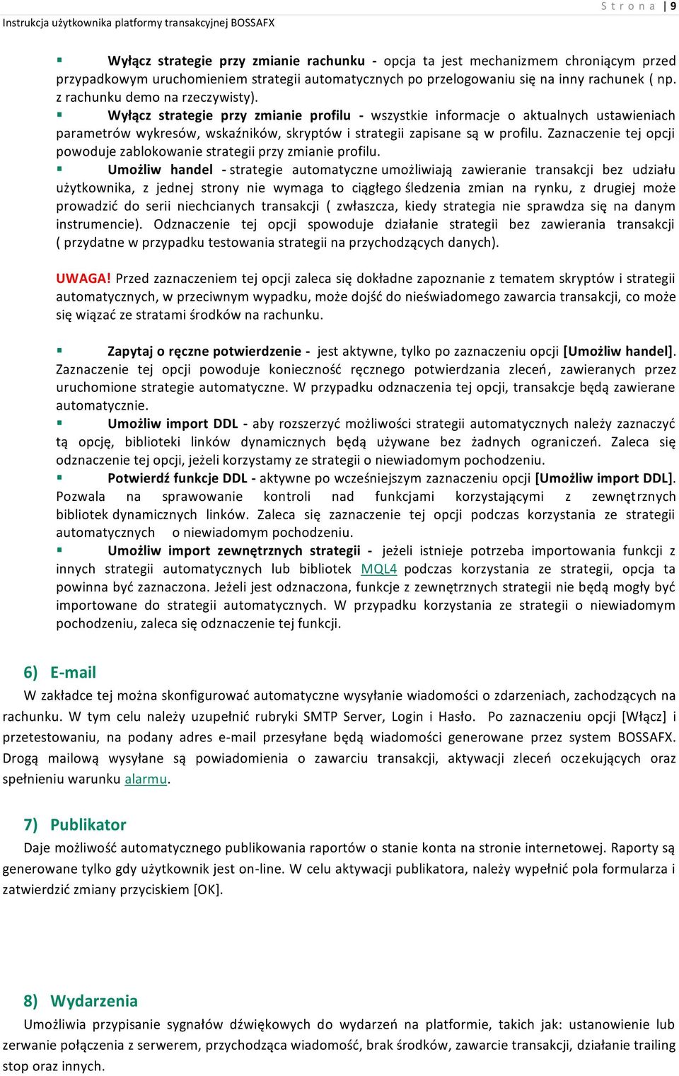 Zaznaczenie tej opcji powoduje zablokowanie strategii przy zmianie profilu.