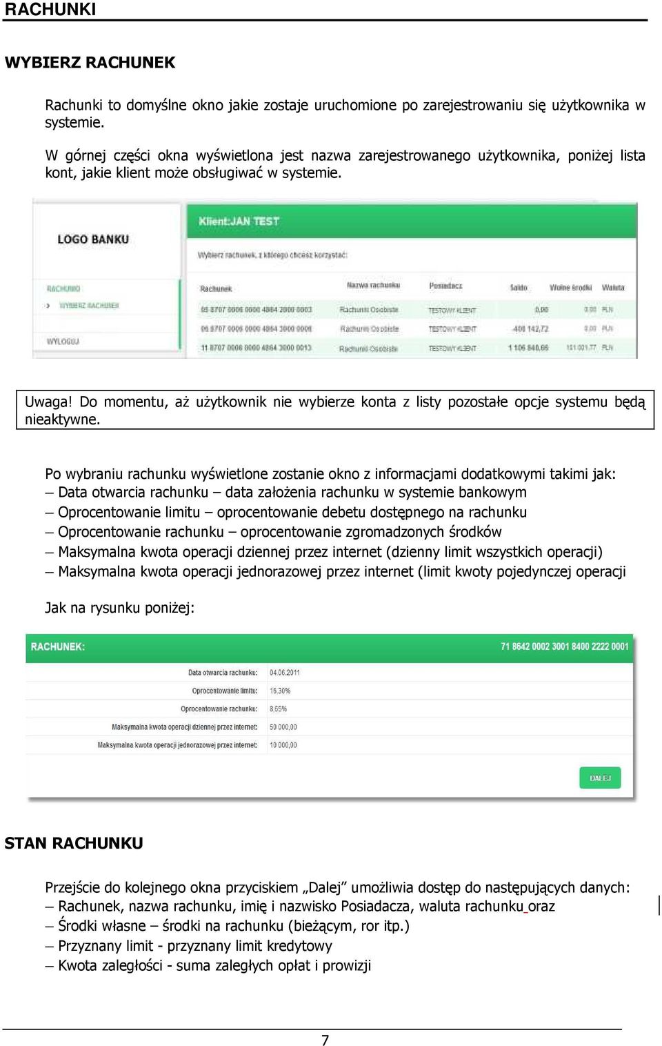 Do momentu, aż użytkownik nie wybierze konta z listy pozostałe opcje systemu będą nieaktywne.