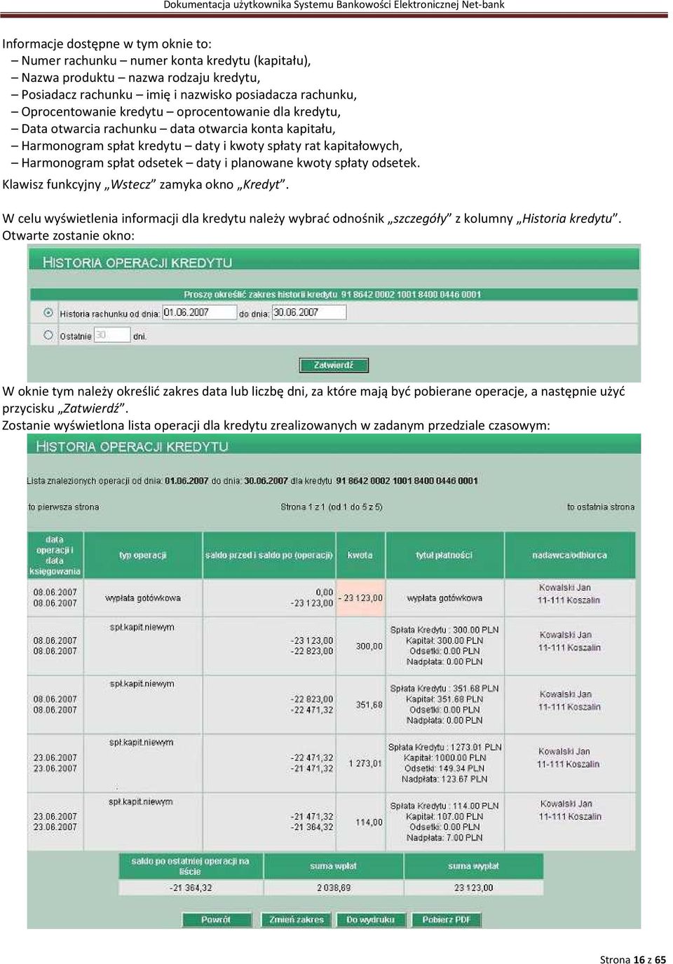 spłaty odsetek. Klawisz funkcyjny Wstecz zamyka okno Kredyt. W celu wyświetlenia informacji dla kredytu należy wybrać odnośnik szczegóły z kolumny Historia kredytu.