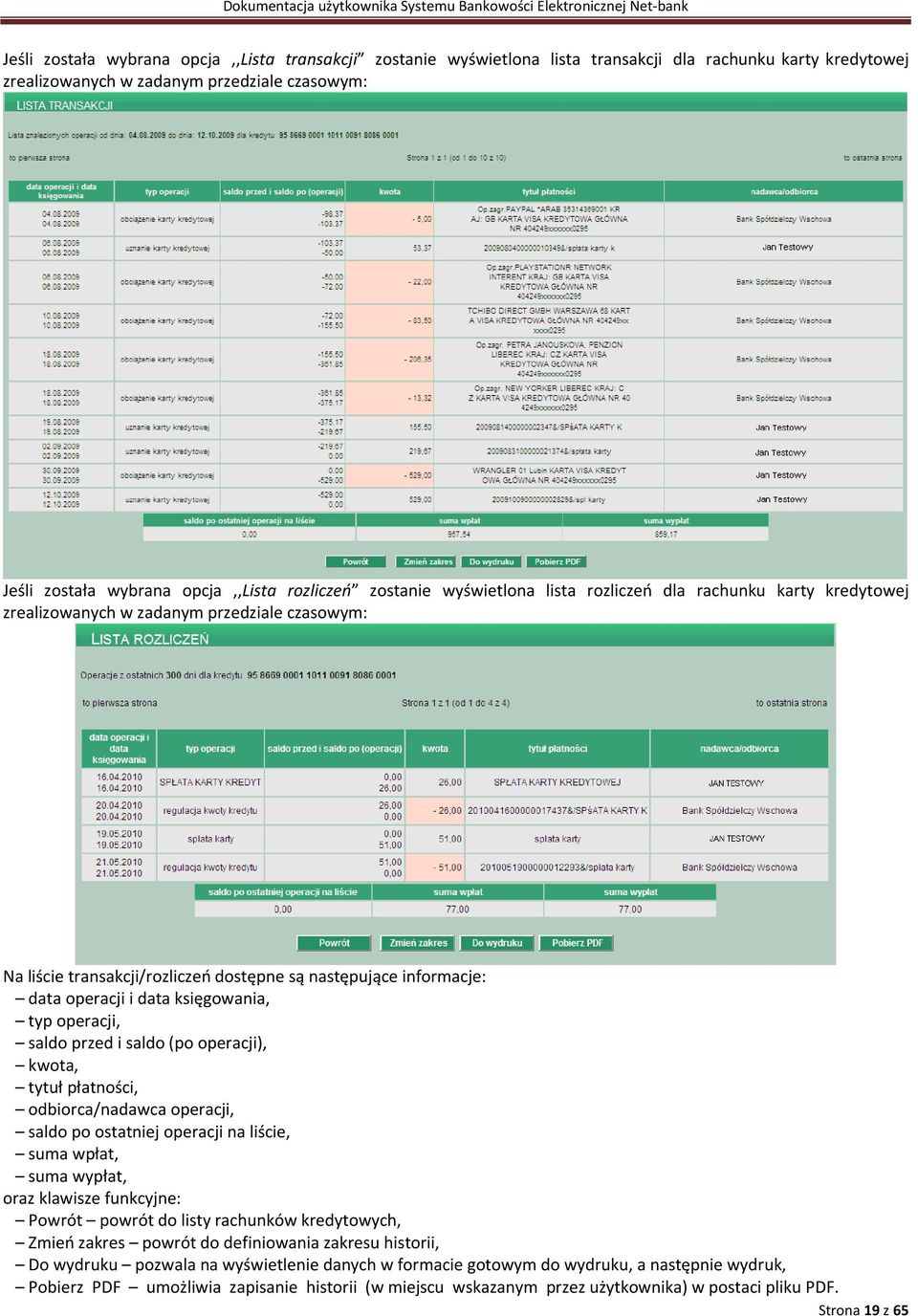 operacji i data księgowania, typ operacji, saldo przed i saldo (po operacji), kwota, tytuł płatności, odbiorca/nadawca operacji, saldo po ostatniej operacji na liście, suma wpłat, suma wypłat, oraz