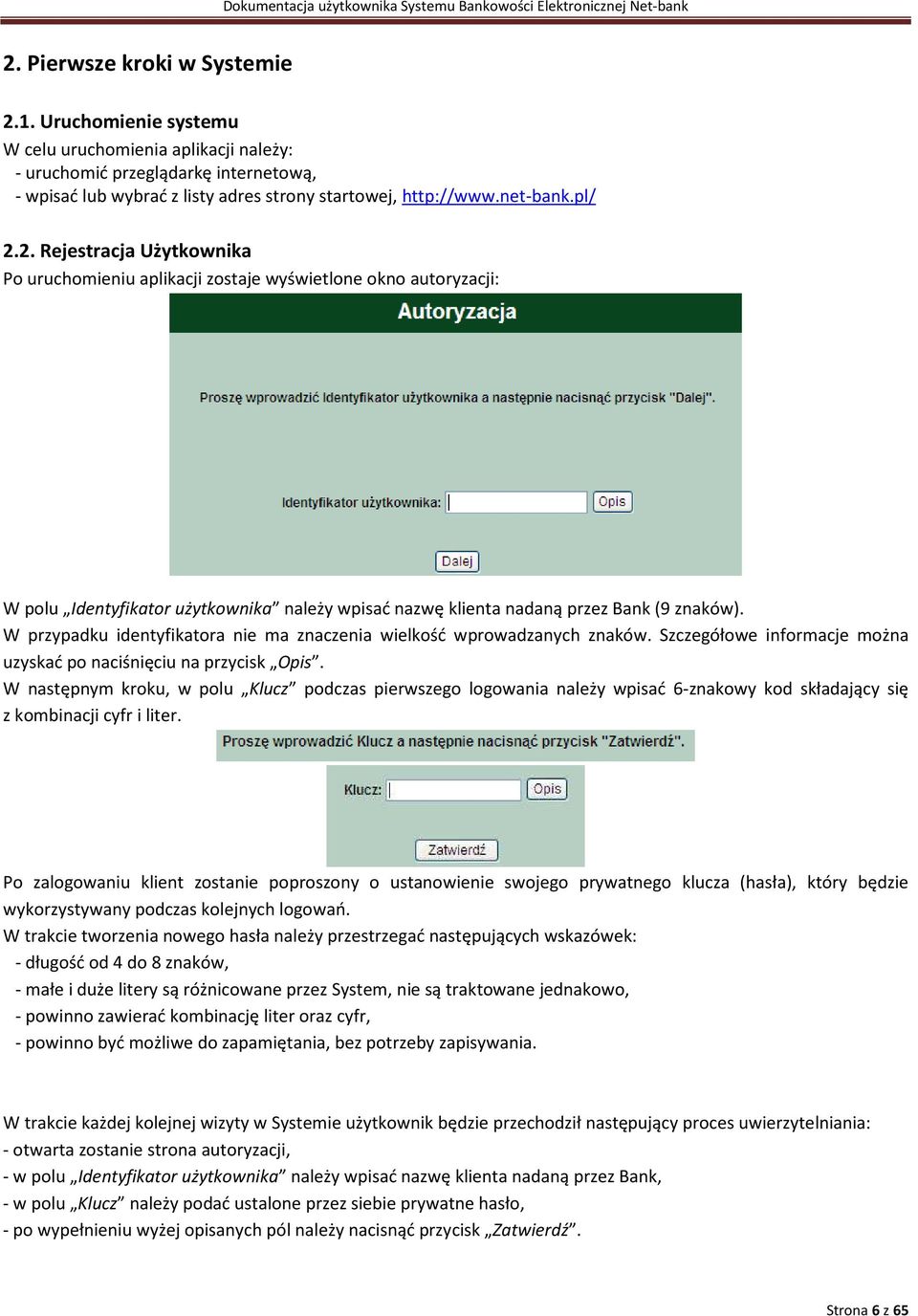 W przypadku identyfikatora nie ma znaczenia wielkość wprowadzanych znaków. Szczegółowe informacje można uzyskać po naciśnięciu na przycisk Opis.