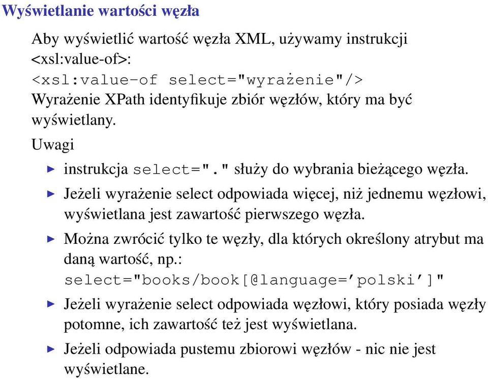 Jeżeli wyrażenie select odpowiada więcej, niż jednemu węzłowi, wyświetlana jest zawartość pierwszego węzła.