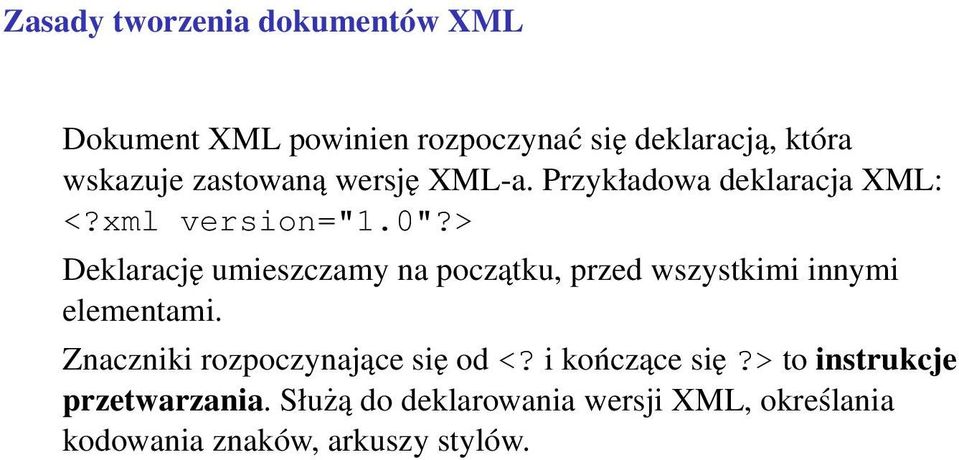 > Deklarację umieszczamy na początku, przed wszystkimi innymi elementami.