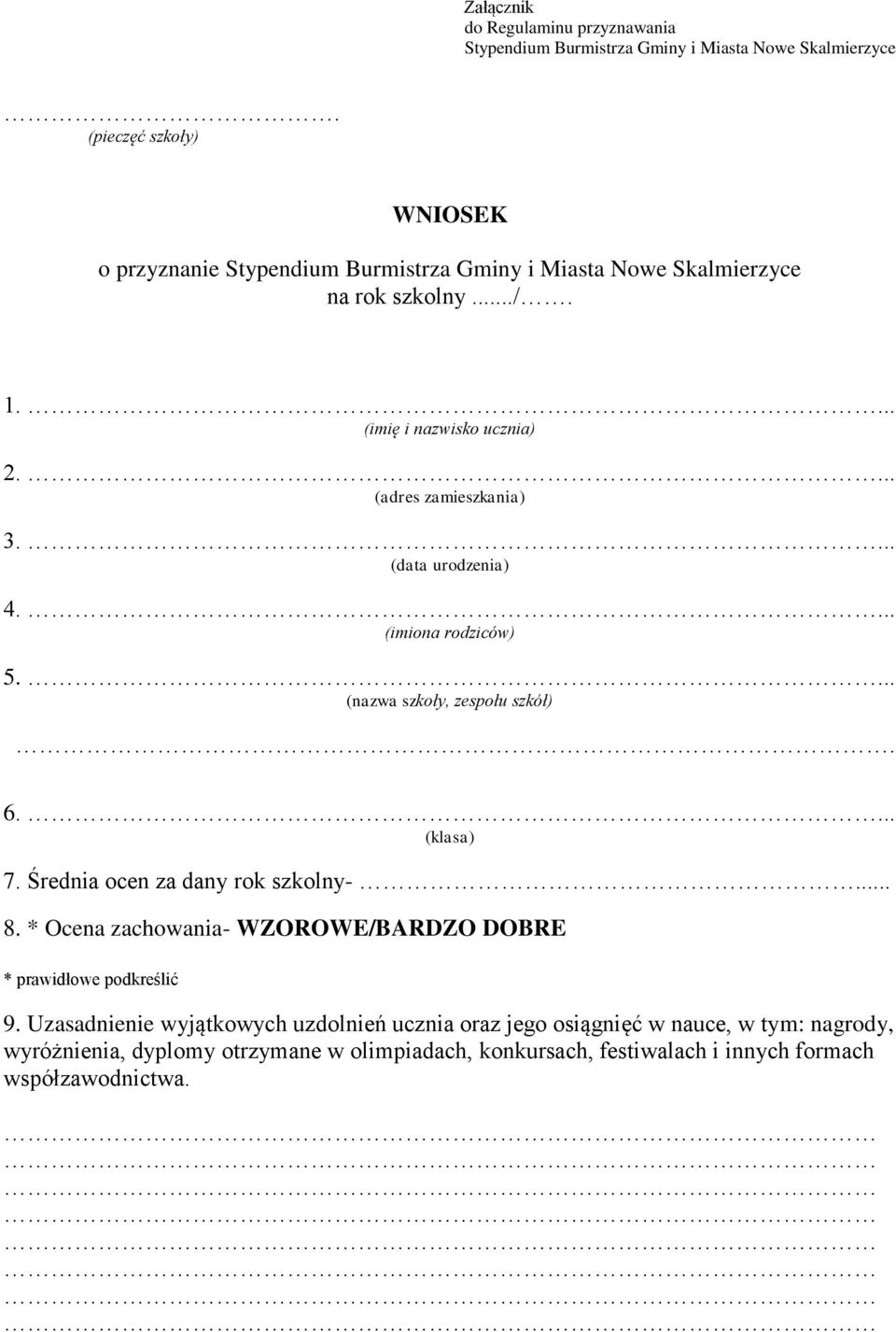 .. (nazwa szkoły, zespołu szkół). 6... (klasa) 7. Średnia ocen za dany rok szkolny-... 8. * Ocena zachowania- WZOROWE/BARDZO DOBRE * prawidłowe podkreślić 9.