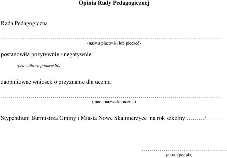 wniosek o przyznanie dla ucznia (imię i nazwisko ucznia) Stypendium