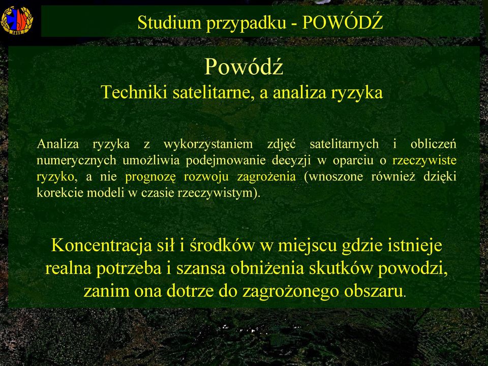 prognozę rozwoju zagrożenia (wnoszone również dzięki korekcie modeli w czasie rzeczywistym).