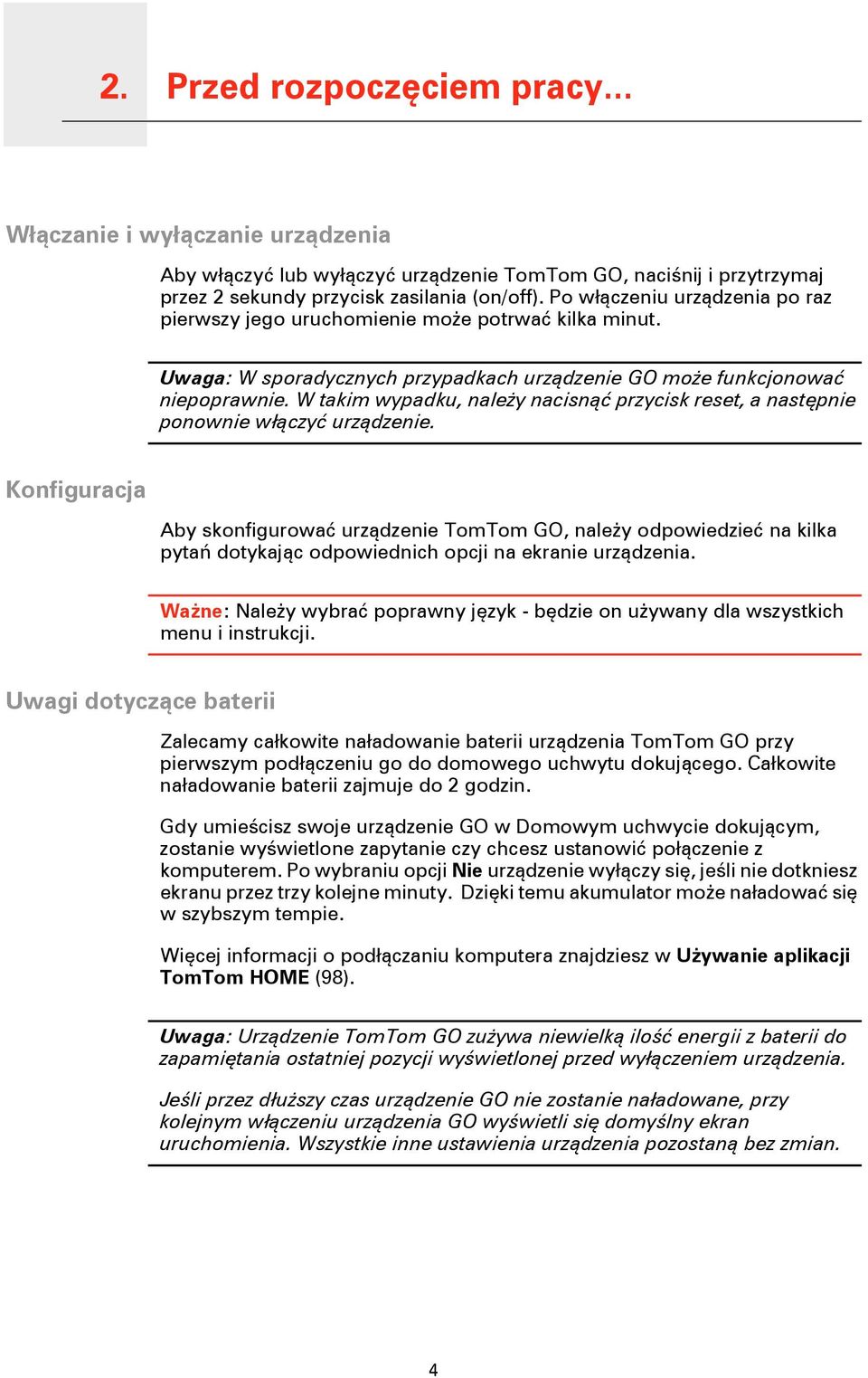 W takim wypadku, należy nacisnąć przycisk reset, a następnie ponownie włączyć urządzenie.