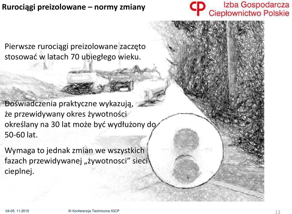 Doświadczenia praktyczne wykazują, że przewidywany okres żywotności określany na