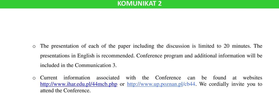 Conference program and additional information will be included in the Communication 3.