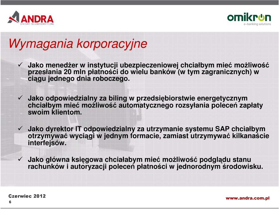Jako odpowiedzialny za biling w przedsiębiorstwie energetycznym chciałbym mieć możliwość automatycznego rozsyłania poleceń zapłaty swoim klientom.