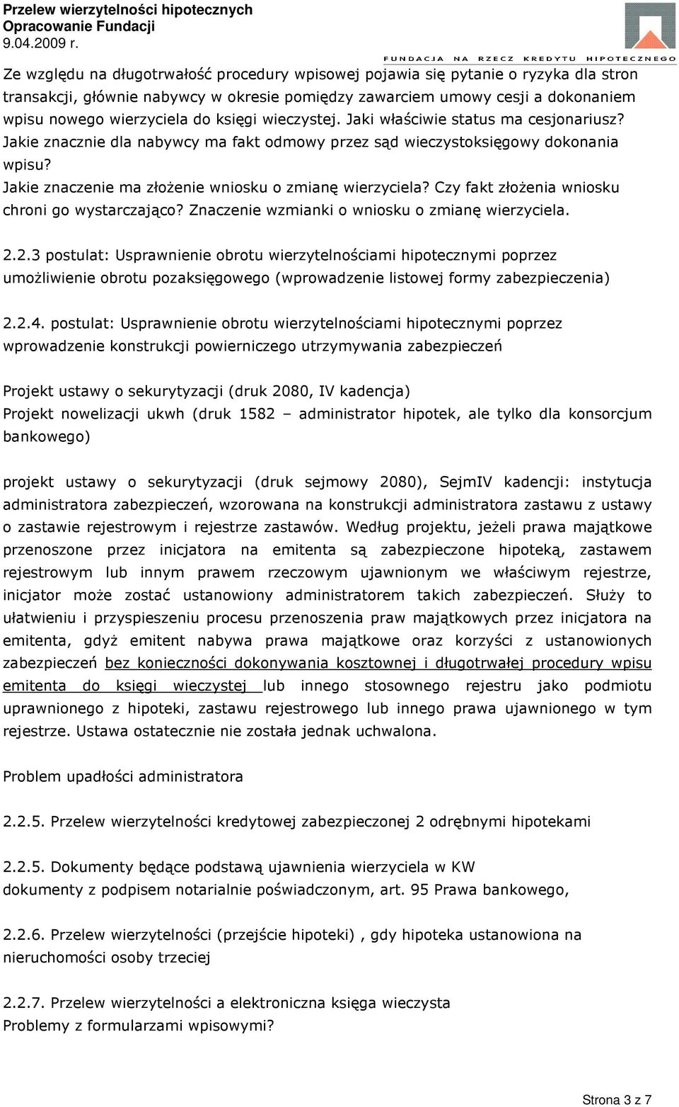 Jakie znaczenie ma złożenie wniosku o zmianę wierzyciela? Czy fakt złożenia wniosku chroni go wystarczająco? Znaczenie wzmianki o wniosku o zmianę wierzyciela. 2.