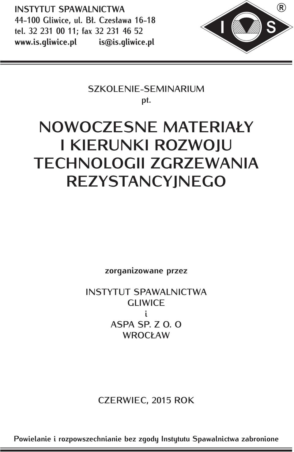 Nowoczesne materiały i kierunki rozwoju technologii zgrzewania rezystancyjnego zorganizowane przez