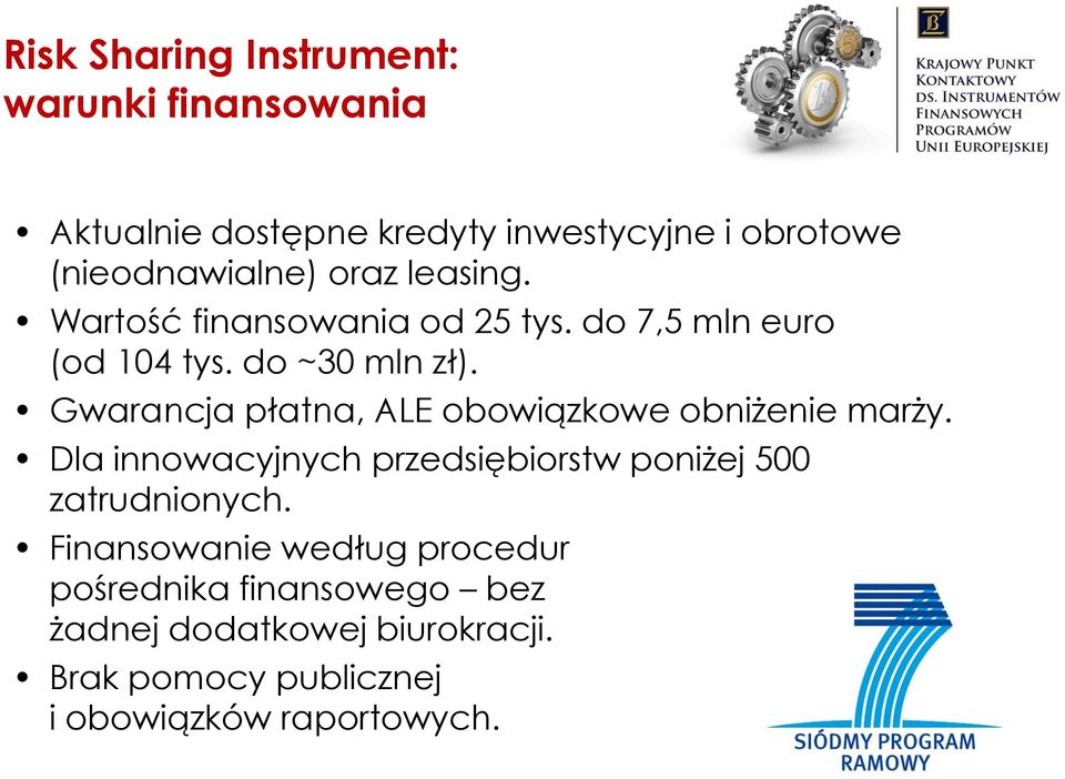 Gwarancja płatna, ALE obowiązkowe obniżenie marży. Dla innowacyjnych przedsiębiorstw poniżej 500 zatrudnionych.