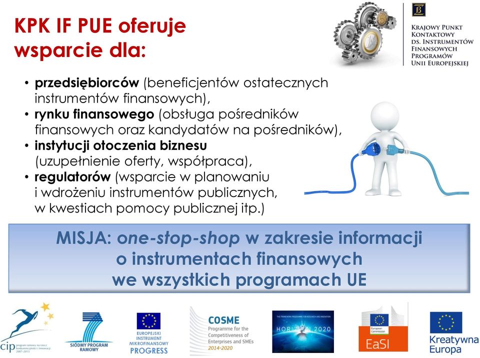 (uzupełnienie oferty, współpraca), regulatorów (wsparcie w planowaniu i wdrożeniu instrumentów publicznych, w