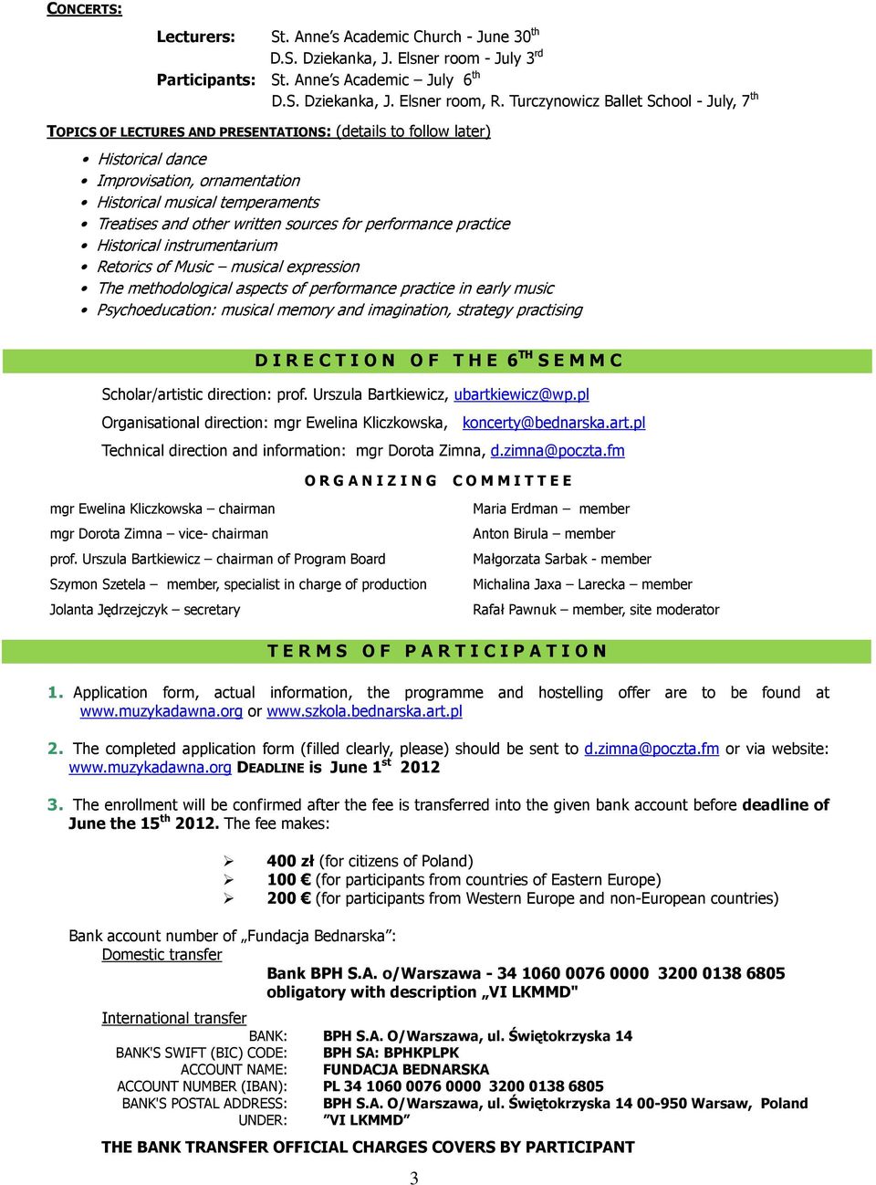 Turczynowicz Ballet School - July, 7 th Historical dance Improvisation, ornamentation Historical musical temperaments Treatises and other written sources for performance practice Historical
