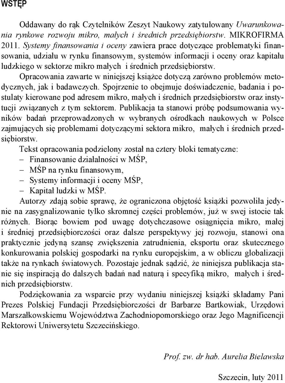 przedsiębiorstw. Opracowania zawarte w niniejszej książce dotyczą zarówno problemów metodycznych, jak i badawczych.