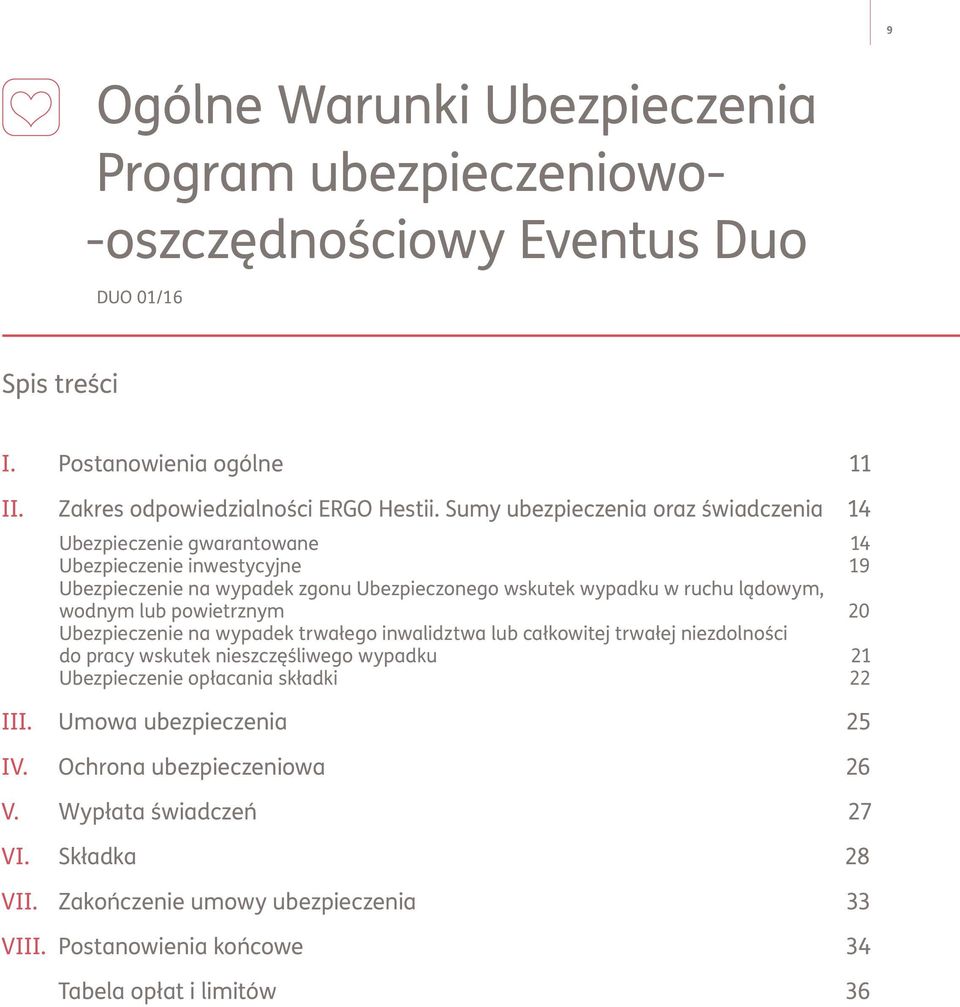 wodnym lub powietrznym 20 Ubezpieczenie na wypadek trwałego inwalidztwa lub całkowitej trwałej niezdolności do pracy wskutek nieszczęśliwego wypadku 21 Ubezpieczenie opłacania składki