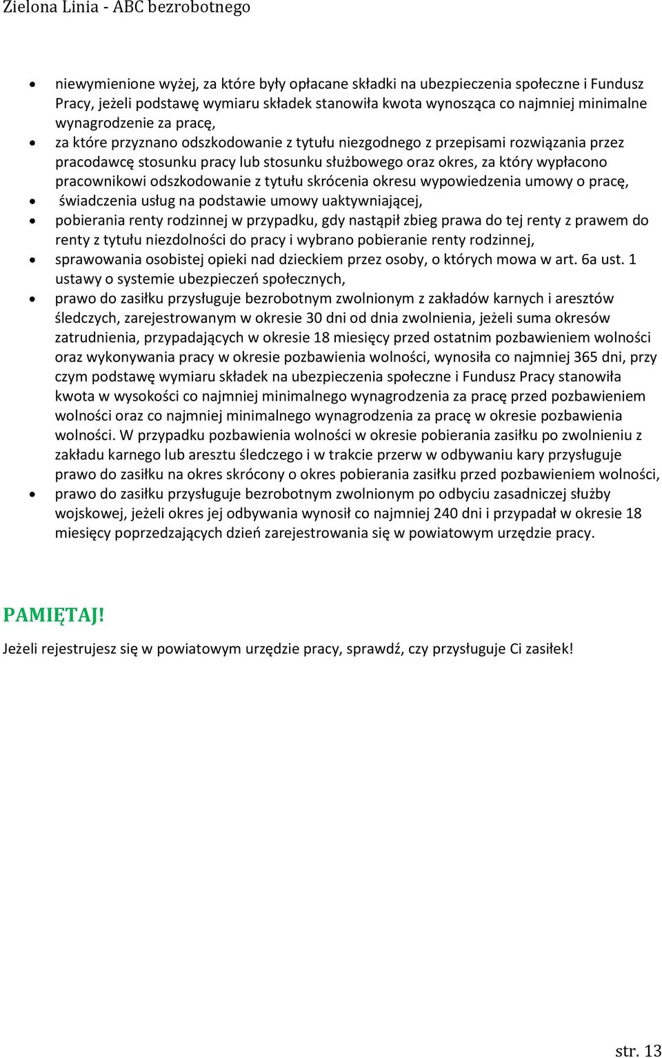 tytułu skrócenia okresu wypowiedzenia umowy o pracę, świadczenia usług na podstawie umowy uaktywniającej, pobierania renty rodzinnej w przypadku, gdy nastąpił zbieg prawa do tej renty z prawem do