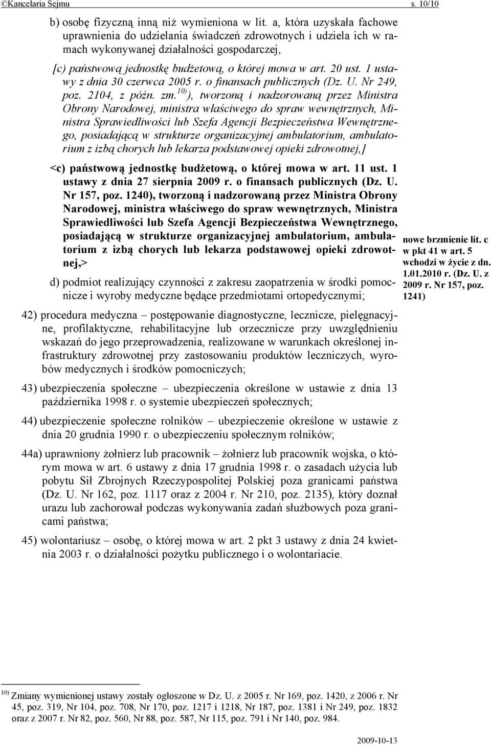 1 ustawy z dnia 30 czerwca 2005 r. o finansach publicznych (Dz. U. Nr 249, poz. 2104, z późn. zm.