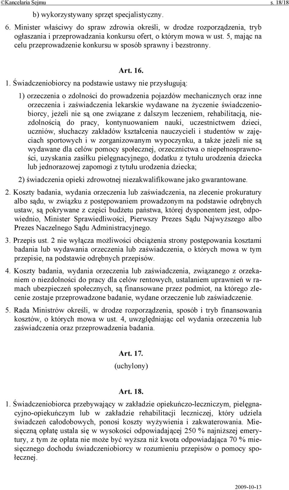 5, mając na celu przeprowadzenie konkursu w sposób sprawny i bezstronny. Art. 16