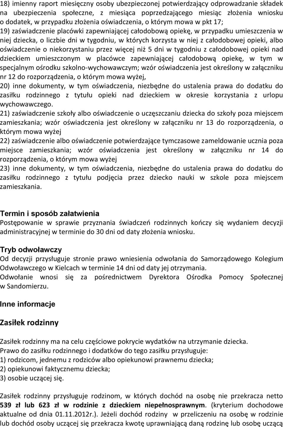 całodobowej opieki, albo oświadczenie o niekorzystaniu przez więcej niż 5 dni w tygodniu z całodobowej opieki nad dzieckiem umieszczonym w placówce zapewniającej całodobową opiekę, w tym w specjalnym