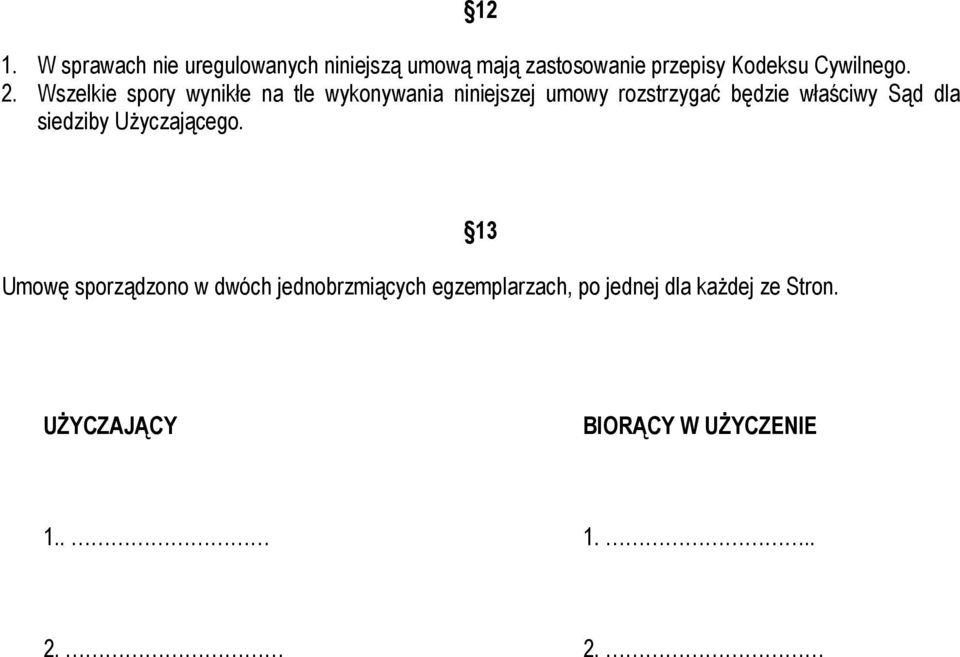 Wszelkie spory wynikłe na tle wykonywania niniejszej umowy rozstrzygać będzie właściwy