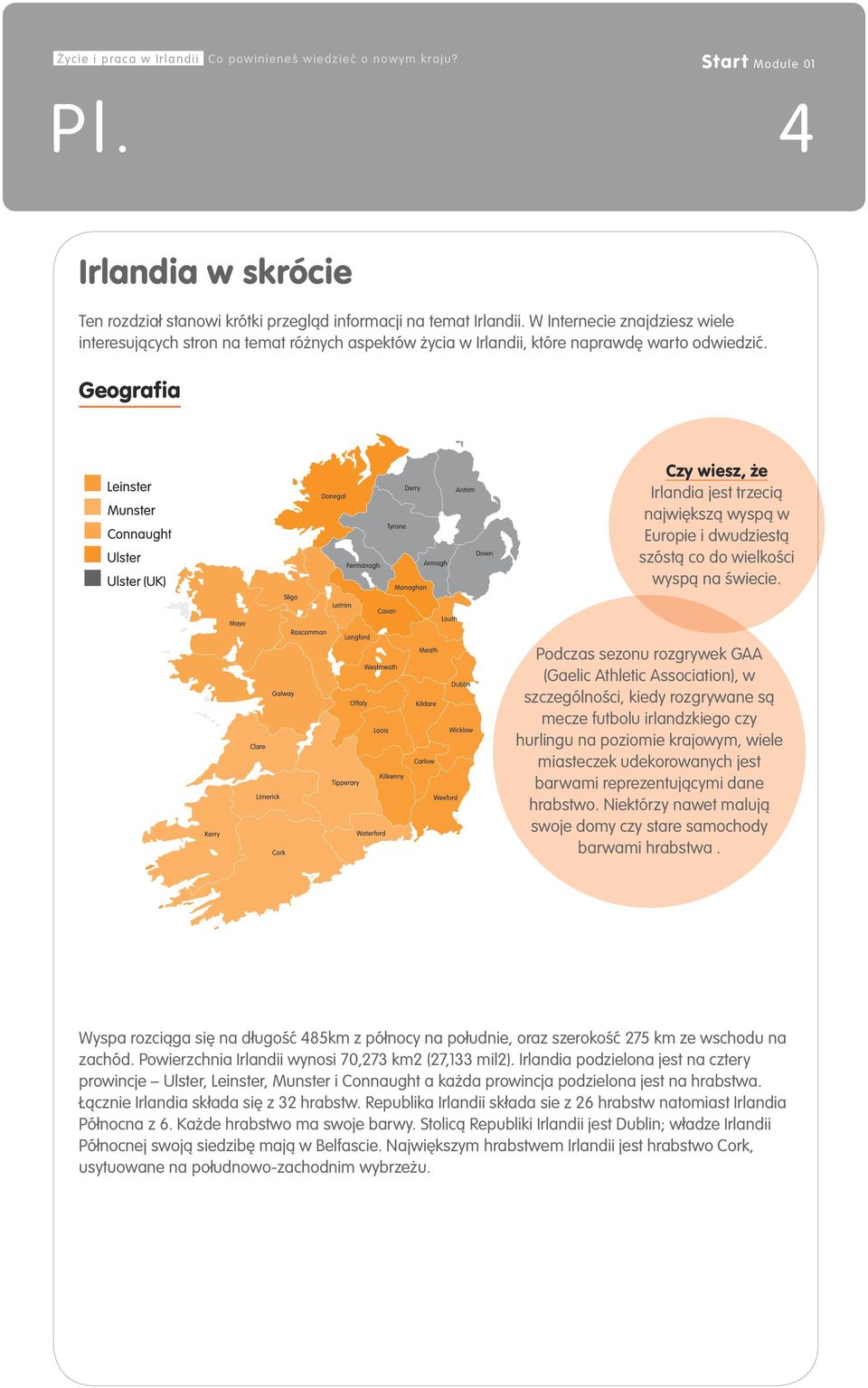 Geografia Czy wiesz, że Irlandia jest trzecią największą wyspą w Europie i dwudziestą Leinster Louth Meath Westmeath Longford Dublin Kildare Offaly Laois Wicklow Carlow Kilkenny Wexford szóstą co do