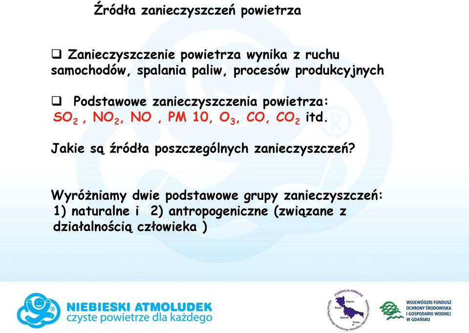 PM 10, O 3, CO, CO 2 itd. Jakie są źródła poszczególnych zanieczyszczeń?