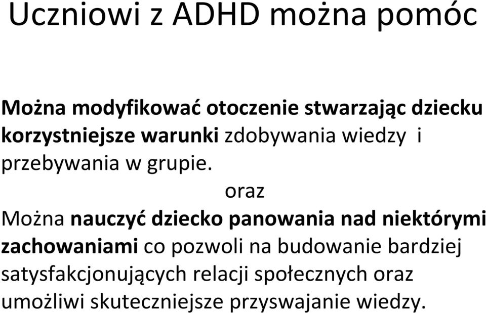 oraz Można nauczyćdziecko panowania nad niektórymi zachowaniami co pozwoli na
