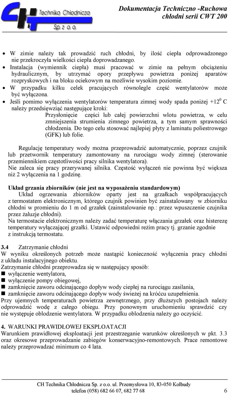 poziomie. W przypadku kilku celek pracujących równolegle część wentylatorów może być wyłączona.