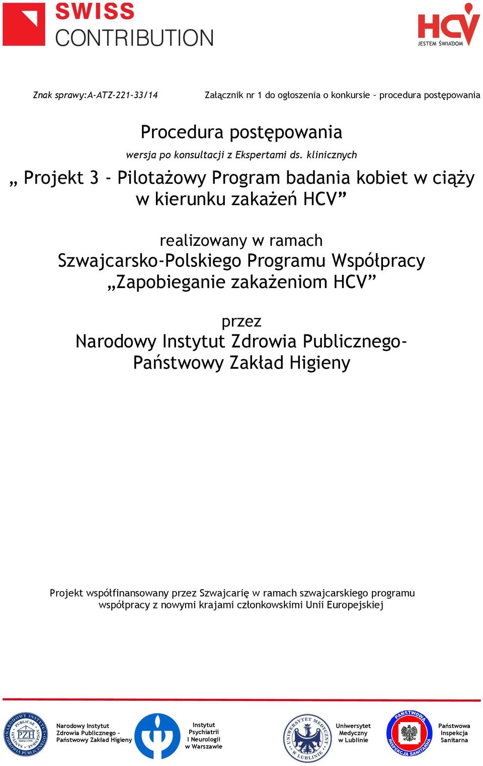 klinicznych Projekt 3 - Pilotażowy Program badania kobiet w ciąży w kierunku zakażeń HCV realizowany w ramach