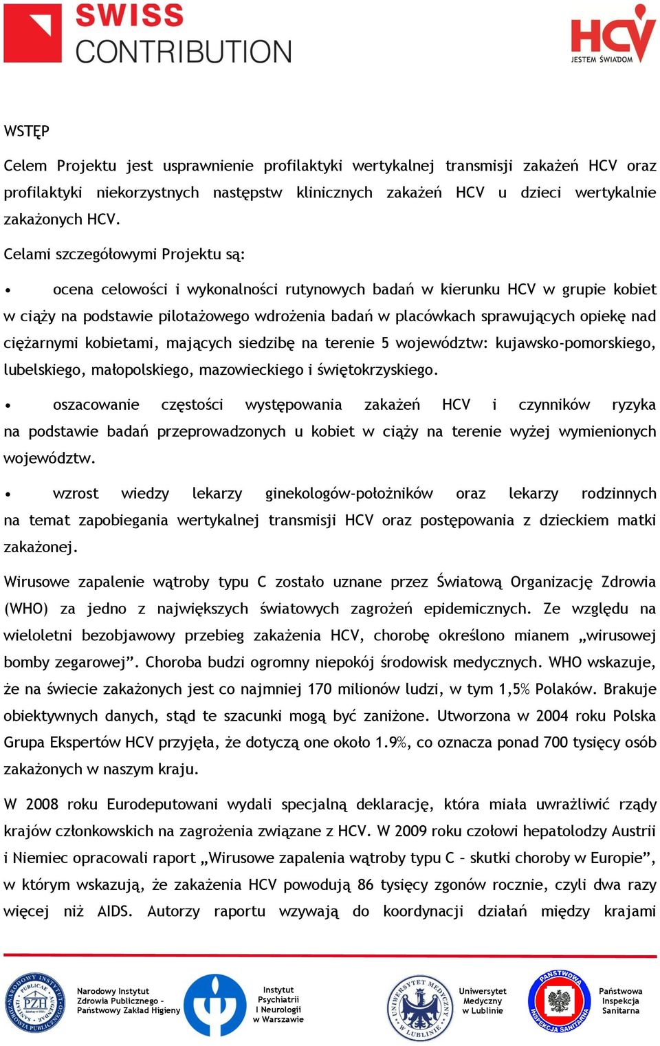 ciężarnymi kobietami, mających siedzibę na terenie 5 województw: kujawsko-pomorskiego, lubelskiego, małopolskiego, mazowieckiego i świętokrzyskiego.