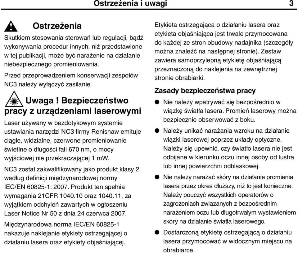 Przed przeprowadzeniem konserwacji zespołów NC3 należy wyłączyć zasilanie. Uwaga!